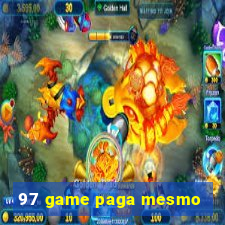 97 game paga mesmo